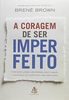 A Coragem de Ser Imperfeito (Em Portuguese do Brasil)