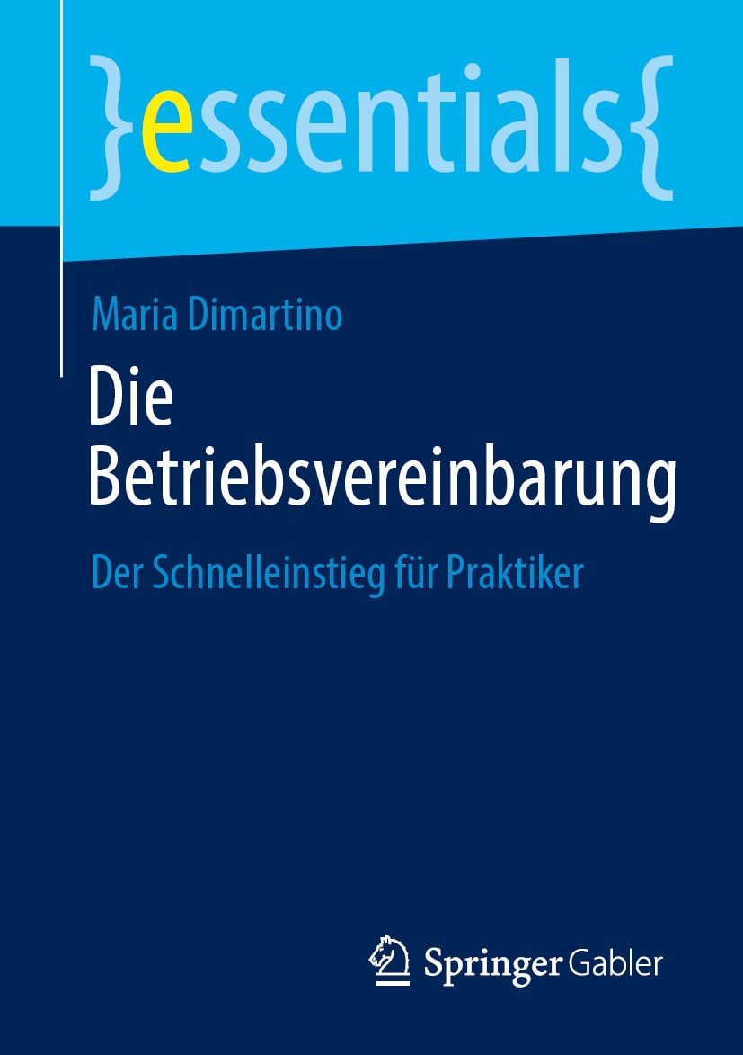 Die Betriebsvereinbarung: Der Schnelleinstieg für Praktiker (essentials)