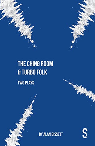 The Ching Room & Turbo Folk, Two Plays By Alan Bissett (Digital Firsts)