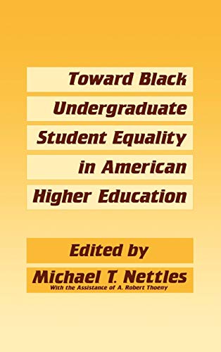 Toward Black Undergraduate Student Equality in American Higher Education (Contributions to the Study of Education)