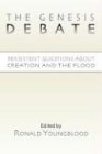 The Genesis Debate: Persistent Questions About Creation and the Flood