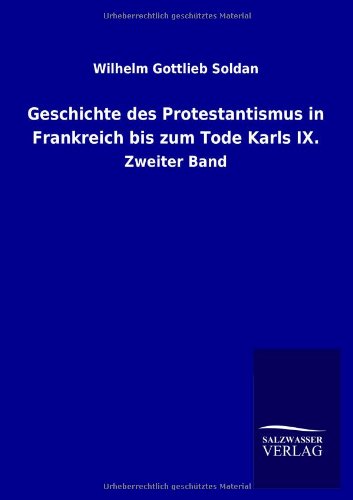 Geschichte des Protestantismus in Frankreich bis zum Tode Karls IX: Zweiter Band