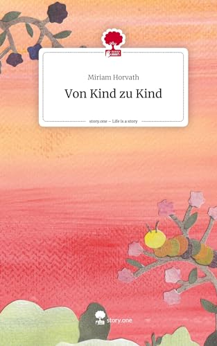 Von Kind zu Kind. Life is a Story - story.one