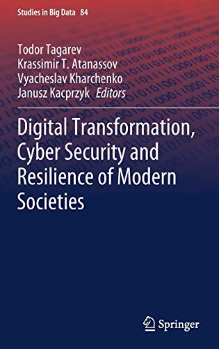 Digital Transformation, Cyber Security and Resilience of Modern Societies (Studies in Big Data, 84, Band 84)