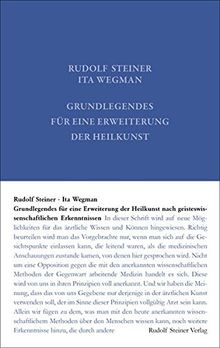 Grundlegendes für eine Erweiterung der Heilkunst nach geisteswissenschaftlichen Erkenntnissen (Rudolf Steiner Gesamtausgabe)