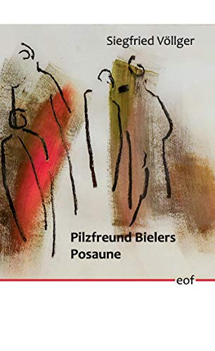 Pilzfreund Bielers Posaune: Gedichte (edition offenes feld)