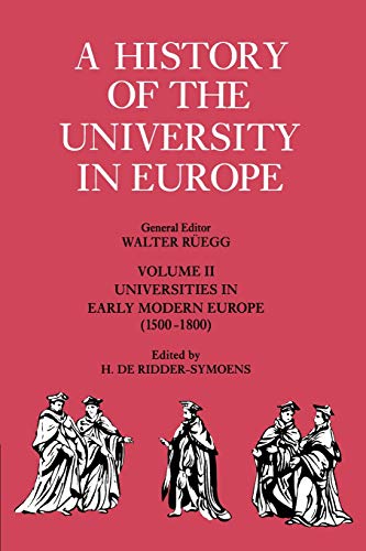 History of University in Europe v2: Volume 2, Universities in Early Modern Europe (1500 1800) (A History of the University in Europe, Band 2)