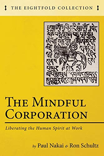 The Mindful Corporation: Liberating the Human Spirit at Work (The Eightfold Collection)