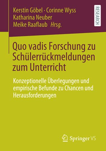 Quo vadis Forschung zu Schülerrückmeldungen zum Unterricht: Konzeptionelle Überlegungen und empirische Befunde zu Chancen und Herausforderungen