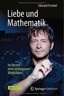 Liebe und Mathematik: Im Herzen einer verborgenen Wirklichkeit