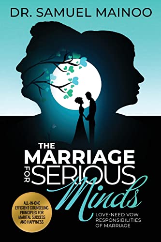 THE MARRIAGE FOR SERIOUS MINDS: Love-Need Vow Responsibilities of Marriage