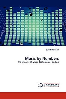 Music by Numbers: The Impacts of Music Technologies on Pop