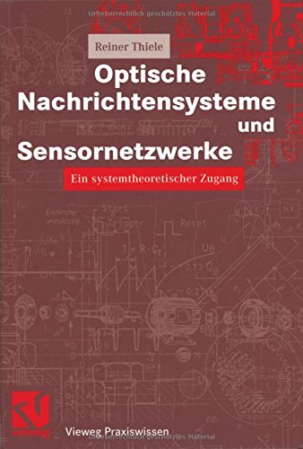 Optische Nachrichtensysteme und Sensornetzwerke: Ein Systemtheoretischer Zugang (Vieweg Praxiswissen) (German Edition)