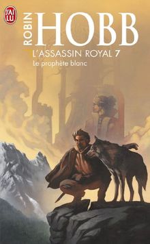 L'assassin royal. Vol. 7. Le prophète blanc