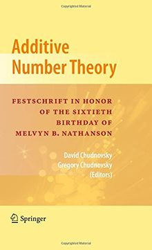Additive Number Theory: Festschrift In Honor of the Sixtieth Birthday of Melvyn B. Nathanson