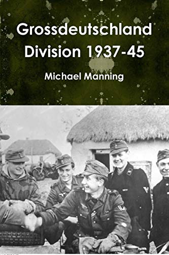 Michael Manning Grossdeutschland Division 1937-45