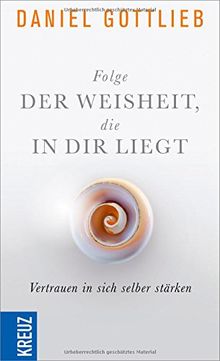 Folge der Weisheit, die in dir liegt: Vertrauen in sich selber stärken