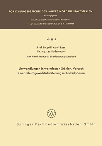 Umwandlungen in warmfesten Stählen, Versuch einer Gleichgewichtsdarstellung der Karbidphasen (Forschungsberichte des Landes Nordrhein-Westfalen, 1819, Band 1819)