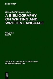 A Bibliography on Writing and Written Language (Trends in Linguistics. Studies and Monographs [TiLSM], Band 89)