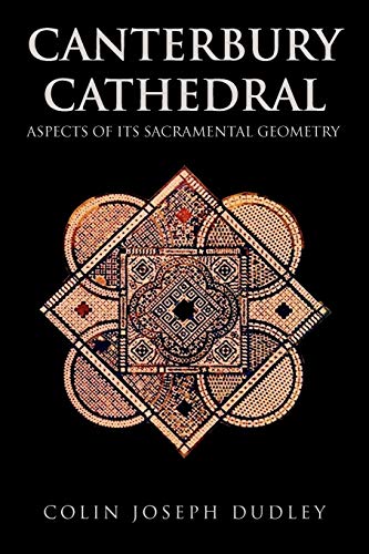 Canterbury Cathedral: Aspects of Its Sacramental Geometry