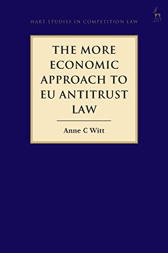 The More Economic Approach to EU Antitrust Law (Hart Studies in Competition Law)