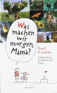 Insel Usedom: Was machen wir morgen, Mama? Erlebnisführer für Kinder und Eltern