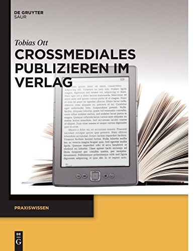 Crossmediales Publizieren im Verlag (Praxiswissen)
