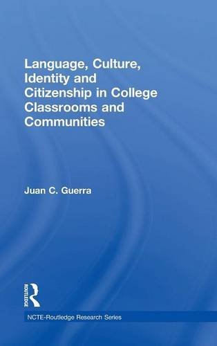 Language, Culture, Identity and Citizenship in College Classrooms and Communities (NCTE-Routledge Research)