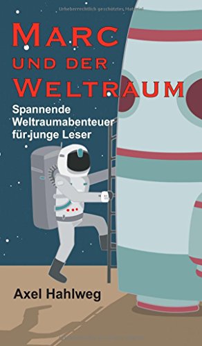Marc und der Weltraum: Spannende Weltraumabenteuer für junge Leser