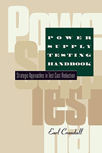 Power Supply Testing Handbook: Strategic Approaches in Test Cost Reduction