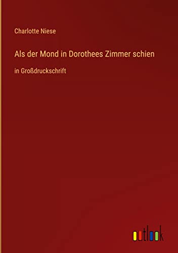 Als der Mond in Dorothees Zimmer schien: in Großdruckschrift