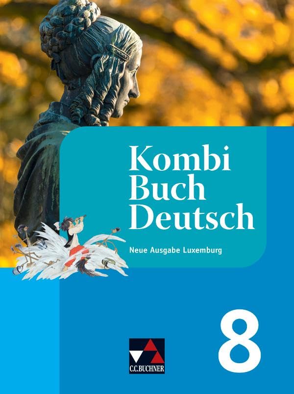 KombiBuch Deutsch – Neue Ausgabe Luxemburg / KombiBuch Deutsch Luxemburg 8 - neu: Lese- und Sprachbuch für den Sekundarunterricht / Neue Ausgabe ... und Sprachbuch für den Sekundarunterricht)