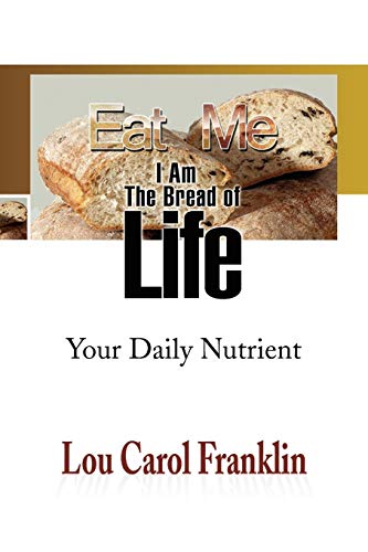Eat Me: I Am The Bread of Life