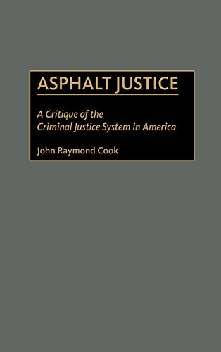 Asphalt Justice: A Critique of the Criminal Justice System in America (Praeger Series in Criminology and Crime Control Policy)