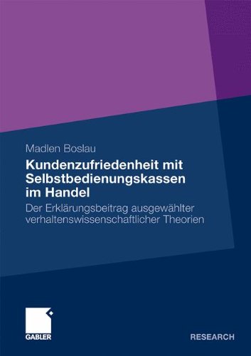 Kundenzufriedenheit mit Selbstbedienungskassen im Handel: Der Erklärungsbeitrag Ausgewählter Verhaltenswissenschaftlicher Theorien