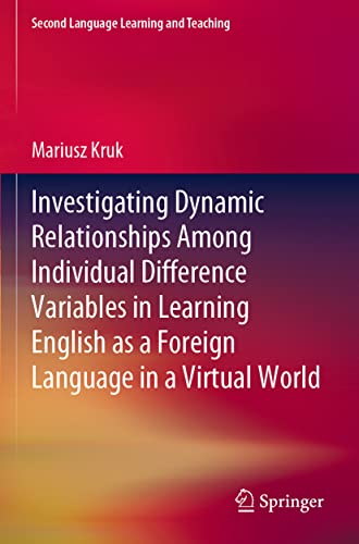 Investigating Dynamic Relationships Among Individual Difference Variables in Learning English as a Foreign Language in a Virtual World (Second Language Learning and Teaching)