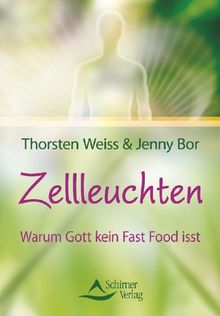 Zellleuchten - Warum Gott kein Fast Food isst