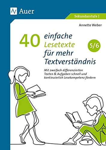 40 einfache Lesetexte für mehr Textverständnis 5-6: Mit zweifach differenzierten Texten & Aufgaben schnell und kontinuierlich Lesekompetenz fördern (5. und 6. Klasse)