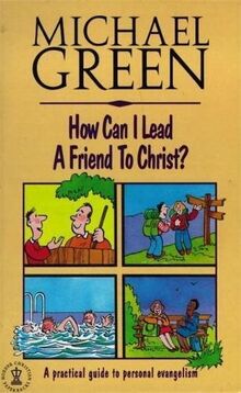 How Can I Lead a Friend to Christ?: A Practical Guide to Personal Evangelism