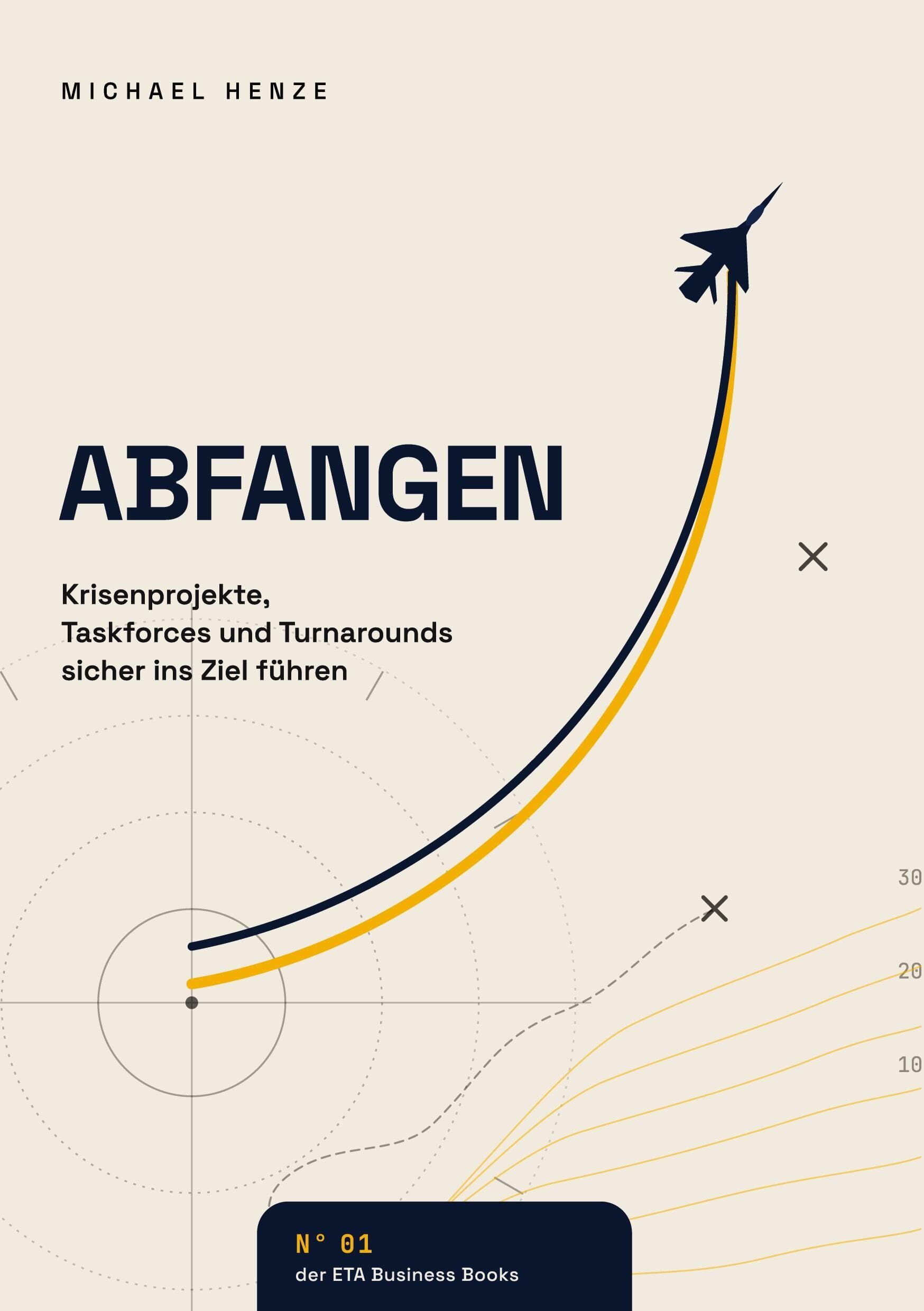 Abfangen - Krisenprojekte, Taskforces und Turnarounds sicher zum Ziel führen
