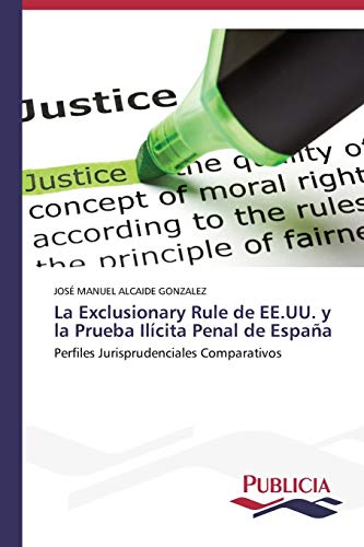 La Exclusionary Rule de EE.UU. y la Prueba Ilícita Penal de España: Perfiles Jurisprudenciales Comparativos