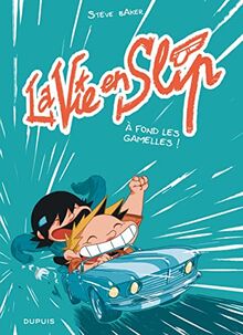La vie en slip. Vol. 3. A fond les gamelles !