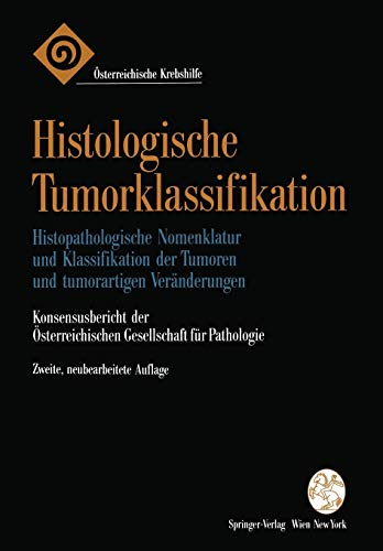 Histologische Tumorklassifikation: Histopathologische Nomenklatur Und Klassifikation Der Tumoren Und Tumorartigen Veränderungen