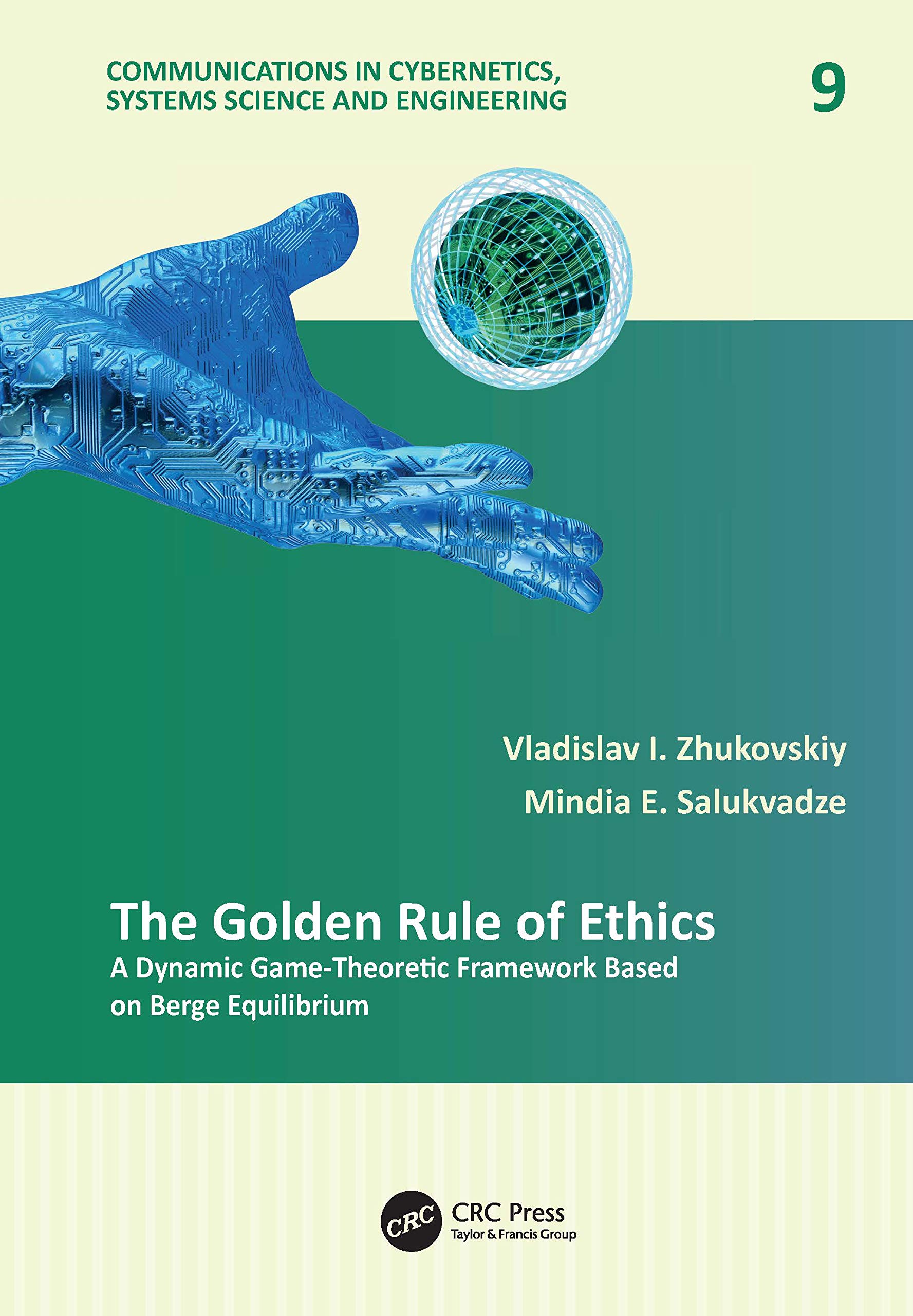 The Golden Rule of Ethics: A Dynamic Game-Theoretic Framework Based on Berge Equilibrium (Communications in Cybernetics, Systems Science and Engineering, 9, Band 9)