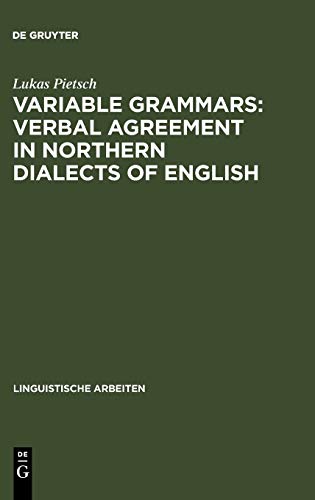 Variable Grammars: Verbal Agreement in Northern Dialects of English (Linguistische Arbeiten, 496, Band 496)