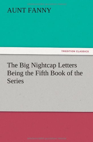 The Big Nightcap Letters Being the Fifth Book of the Series