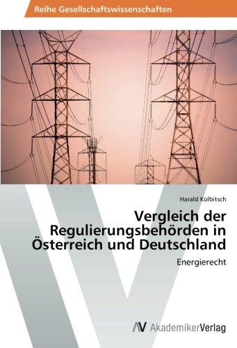 Vergleich der Regulierungsbehörden in Österreich und Deutschland: Energierecht