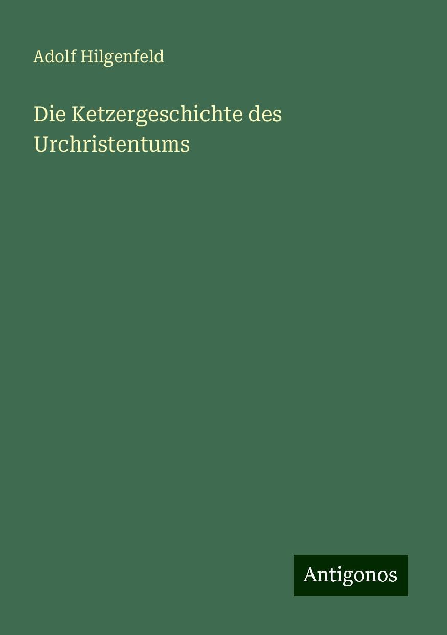Die Ketzergeschichte des Urchristentums