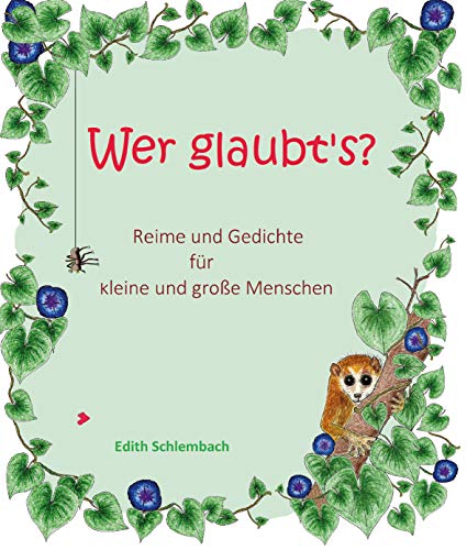 Wer glaubt's?: Reime und Gedichte für kleine und große Menschen