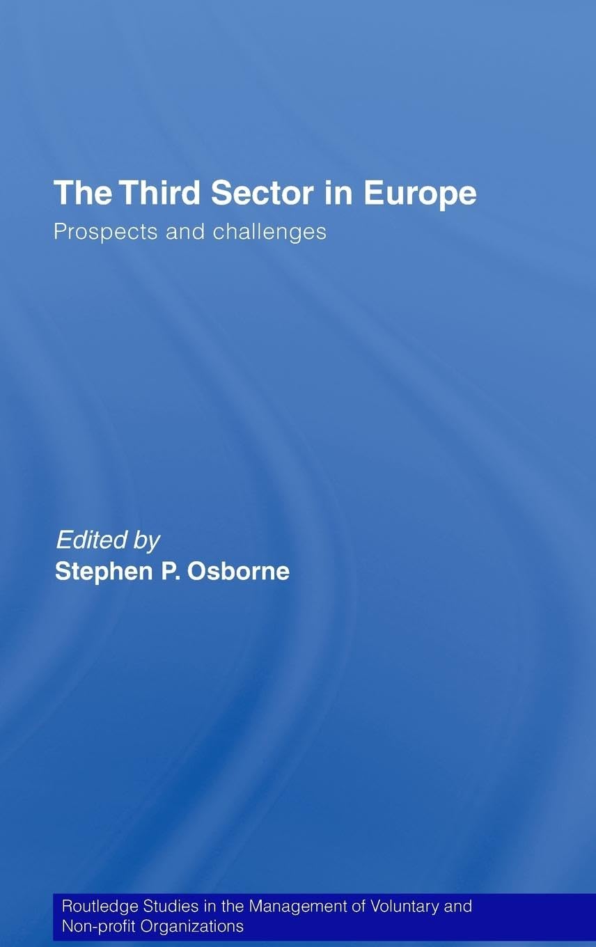 The Third Sector in Europe: Prospects and Challenges (Routledge Studies in the Management of Voluntary and Non-profit Organizations, 8, Band 8)
